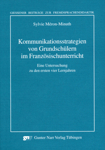 Kommunikationsstrategien von Grundschuelern im Franzoesischunterricht - Sylvie Meron-Minuth