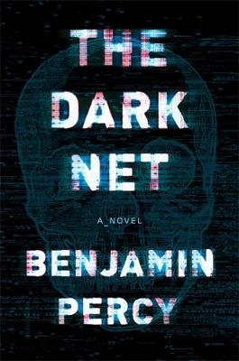 Dark Net -  Benjamin Percy