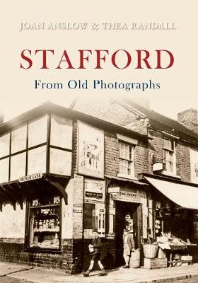 Stafford From Old Photographs - Joan Anslow, Thea Randall