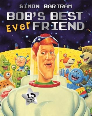 Bob's Best Ever Friend - Simon Bartram