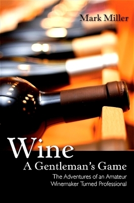 Wine - A Gentleman's Game - Mark Miller