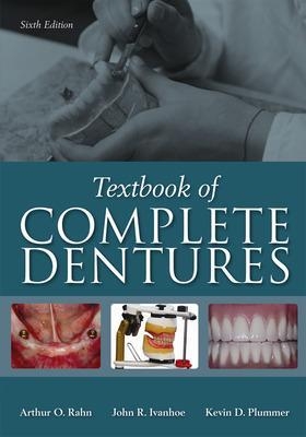 Textbook of Complete Dentures - Arthur Rahn, John Ivanhoe, Kevin Plummer