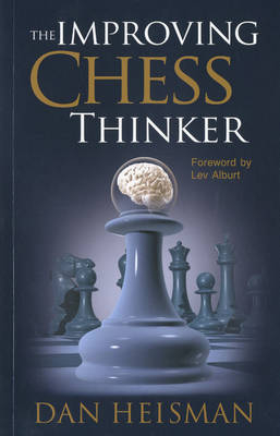 The Improving Chess Thinker - Dan Heisman