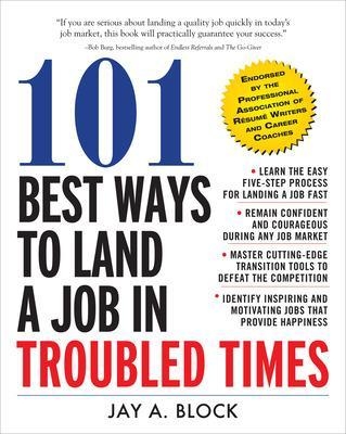 101 Best Ways to Land a Job in Troubled Times - Jay Block