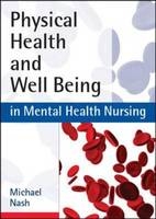 Physical Health and Well-Being in Mental Health Nursing - Michael Nash