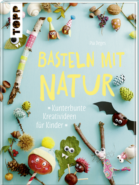 Basteln mit Natur - Pia Deges