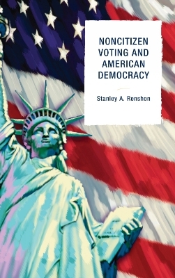 Noncitizen Voting and American Democracy - Stanley A. Renshon