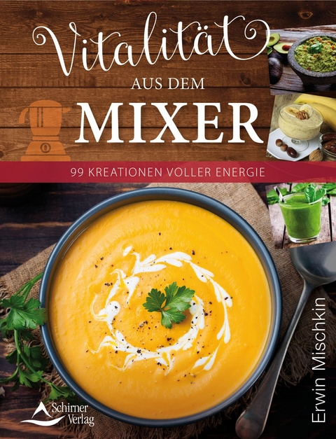 Vitalität aus dem Mixer - Erwin Mischkin