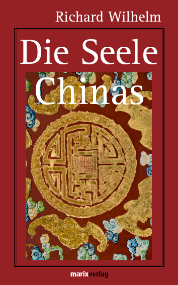 Die Seele Chinas - Richard Wilhelm