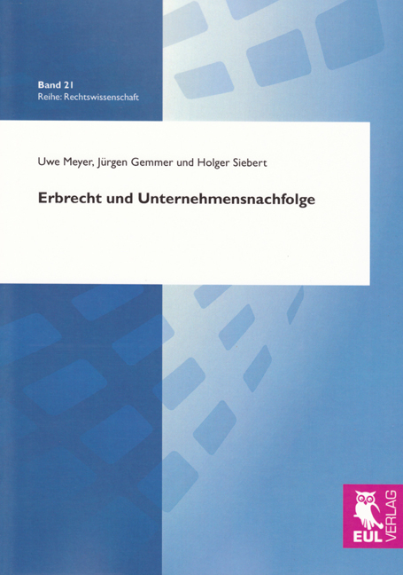 Erbrecht und Unternehmensnachfolge - Uwe Meyer, Jürgen Gemmer, Holger Siebert