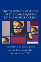 Sermon-Conferences of St. Thomas Aquinas on the Apostles? Creed - Saint Thomas Aquinas