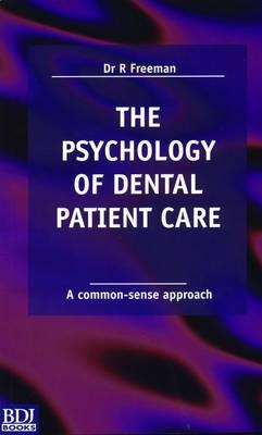 The Psychology of Dental Patient Care - R. Freeman