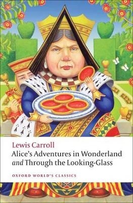 Alice's Adventures in Wonderland and Through the Looking-Glass - Lewis Carroll