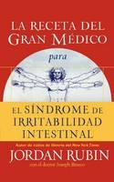 La receta del Gran Médico para el síndrome de irritabilidad intestinal - JORDAN RUBIN