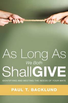 As Long As We Both Shall Give - Paul T Backlund