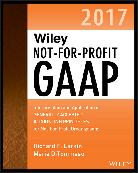 Wiley Not-for-Profit GAAP 2017 -  Marie DiTommaso,  Richard F. Larkin,  Warren Ruppel