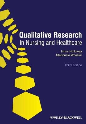 Qualitative Research in Nursing and Health Care - Immy Holloway, Stephanie Wheeler