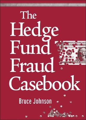 The Hedge Fund Fraud Casebook - Bruce Johnson