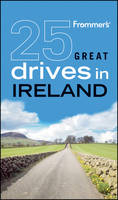 Frommer's 25 Great Drives in Ireland - Penny Phenix