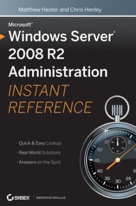 Microsoft Windows Server 2008 R2 Administration Instant Reference - Matthew Hester, Chris Henley