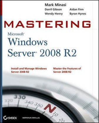 Mastering Microsoft Windows Server 2008 R2 - Mark Minasi, Darril Gibson, Tom Carpenter, Aidan Finn, Wendy Henry