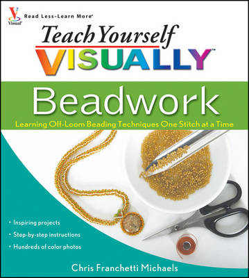 Teach Yourself VISUALLY Beadwork - Chris Franchetti Michaels