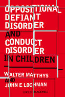 Oppositional Defiant Disorder and Conduct Disorder in Children - Walter Matthys, John E. Lochman