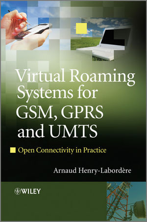 Virtual Roaming Systems for GSM, GPRS and UMTS - Arnaud Henry-Labordere