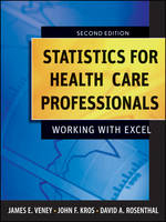 Statistics for Health Care Professionals - James E. Veney, John F. Kros, David A. Rosenthal