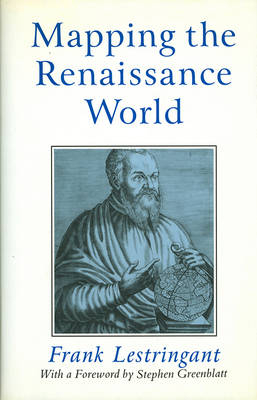 Mapping the Renaissance World - Frank Lestringant