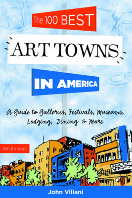 The 100 Best Art Towns in America - John Villani