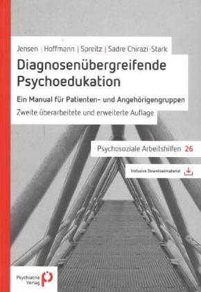 Diagnosenübergreifende Psychoedukation - Maren Jensen, Michael Sadre-Chirazi-Stark, Grit Hoffmann