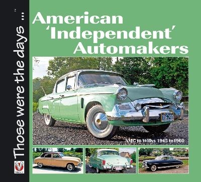 American ‘Independent’ Automakers - Amc to Willys 1945 to 1960 - Norm Mort