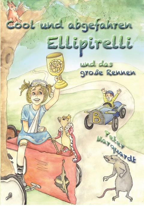 Cool und abgefahren; Ellipirelli und das große Rennen - Peter Marquardt