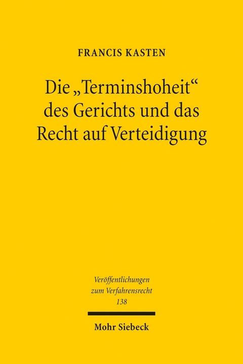 Die 'Terminshoheit' des Gerichts und das Recht auf Verteidigung -  Francis Kasten