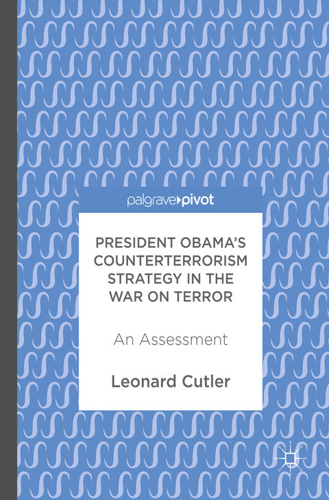 President Obama's Counterterrorism Strategy in the War on Terror -  Leonard Cutler