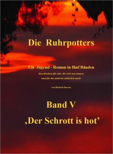 Die Ruhrpotters - Band V - ,Der Schrott is hot' - Dietrich Bussen