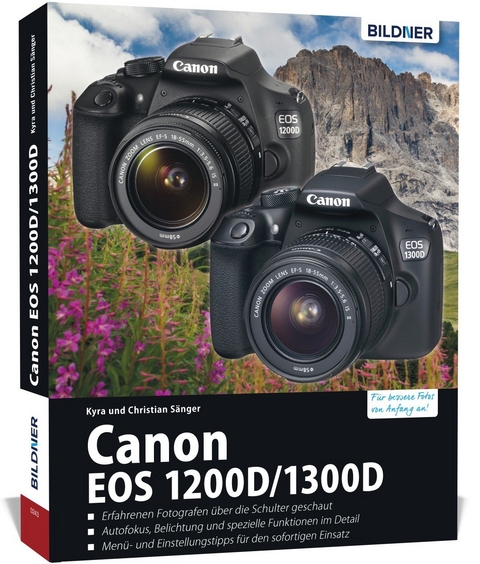 Canon EOS 1200D / 1300D - Für bessere Fotos von Anfang an - Kyra Sänger, Christian Sänger