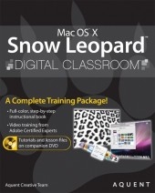 Mac OS X Snow Leopard Digital Classroom - Chad Chelius,  AGI Creative Team,  AGI Training Team