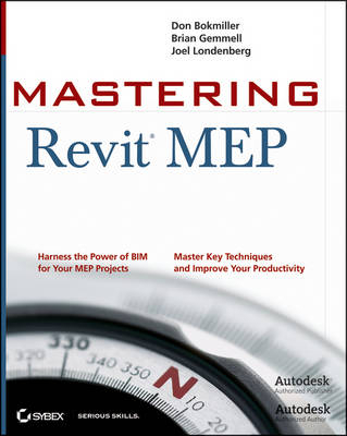 Mastering Revit MEP - Don Bokmiller, Brian Gemmell, Joel Londenberg