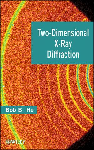 Two–Dimensional X–Ray Diffraction - Bob B. He