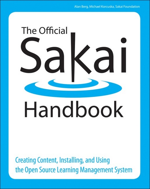 The Official Sakai Handbook - Alan Berg,  Sakai Foundation, Michael Korcuska