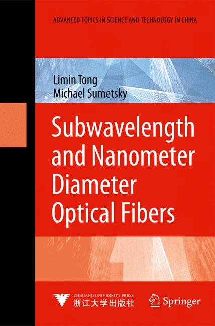 Subwavelength and Nanometer Diameter Optical Fibers - Limin Tong, Michael Sumetsky