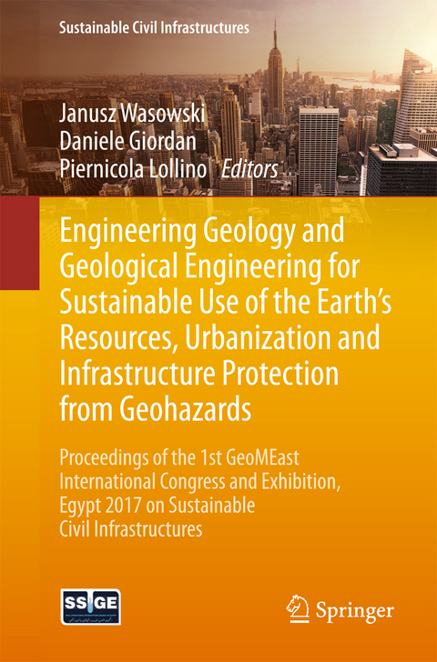Engineering Geology and Geological Engineering for Sustainable Use of the Earth’s Resources, Urbanization and Infrastructure Protection from Geohazards - 