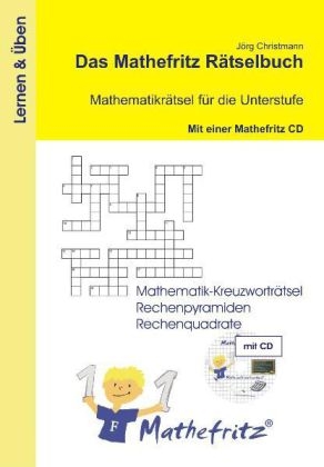 Das Mathefritz Rätselbuch - Mathematikrätsel für die Unterstufe, Mit einer Mathefritz CD - Jörg Christmann