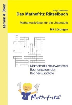 Das Mathefritz Rätselbuch - Mathematikrätsel für die Unterstufe mit Lösungen - Jörg Christmann