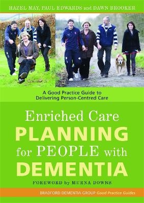 Enriched Care Planning for People with Dementia - Hazel May, Paul Edwards, Dawn Brooker