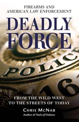Deadly Force - Chris McNab
