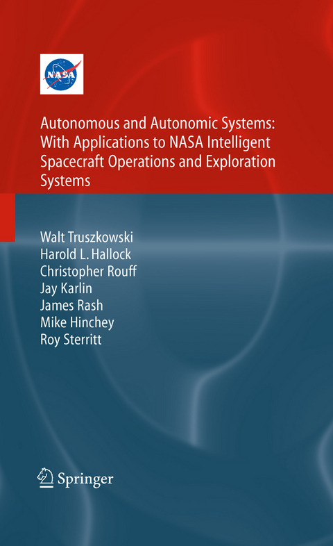 Autonomous and Autonomic Systems: With Applications to NASA Intelligent Spacecraft Operations and Exploration Systems - Walt Truszkowski, Harold Hallock, Christopher Rouff, Jay Karlin, James Rash