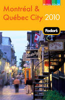 Fodor's Montreal and Quebec City 2010 -  Fodor Travel Publications